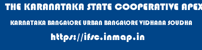 THE KARANATAKA STATE COOPERATIVE APEX BANK LIMITED  KARNATAKA BANGALORE URBAN BANGALORE VIDHANA SOUDHA  ifsc code